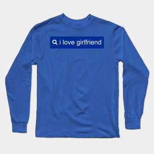 Search I Love Girlfriend Long Sleeve T-Shirt